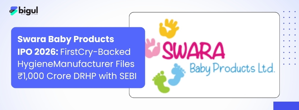 Swara Baby Products IPO 2026 DRHP filed with SEBI showing ₹1,000 crore issue size, financials and IPO details